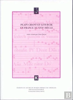 Bertrand.pt - Plain-Chant Et Liturgie En France Au Xviie Siecle