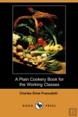 Bertrand.pt - Plain Cookery Book For The Working Classes (Dodo Press)