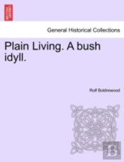 Plain Living. A Bush Idyll.