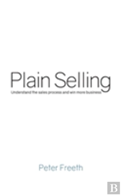 Bertrand.pt - Plain Selling: Understand The Sales Process And Win More Business