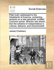 Plain Truth; Addressed To The Inhabitant