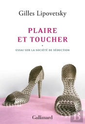 Plaire Et Toucher ; Essai Sur La Société De Séduction