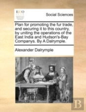 Plan For Promoting The Fur Trade, And Se