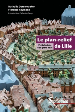 Bertrand.pt - Plan Relief De Lille - Petite Histoire D'Un Grand Objet