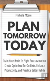 Plan Tomorrow Today: Train Your Brain To