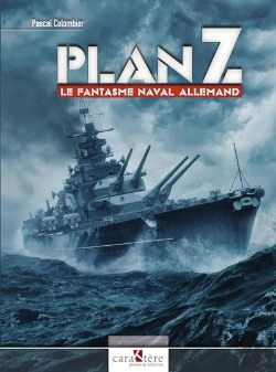 Bertrand.pt - Plan Z : Le Fantasme Naval Allemand