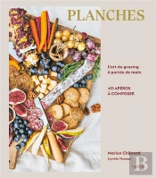 Planches : L'Art Du Grazing À Portée De Main ; 40 Apéros À Composer
