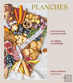 Bertrand.pt - Planches : L'Art Du Grazing À Portée De Main ; 40 Apéros À Composer