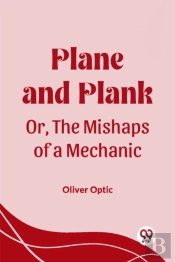 Plane And Plankor, The Mishaps Of A Mechanic (Edition2023)