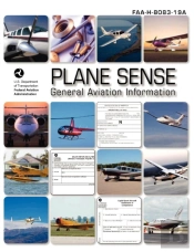 Plane Sense, General Aviation Information, 2008 ( Faa-H-8083-19a)