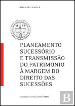 Planeamento Sucessório e Transmissão do Património à Margem do Direito das Sucessões