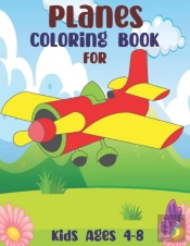 Planes Coloring Book For Kids Ages 4-8
