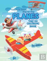 Planes- Learn To Draw, Step By Step. Copy Me, Coloring Book For Children