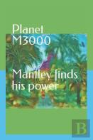 Planet M3000   Mantley Finds His Power