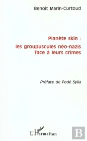 Planet Skin ; Les Groupuscules Neo Nazis Face A Leurs Crimes