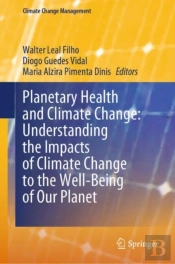 Planetary Health And Climate Change: Understanding The Impacts Of Climate Change To The Well-Being Of Our Planet