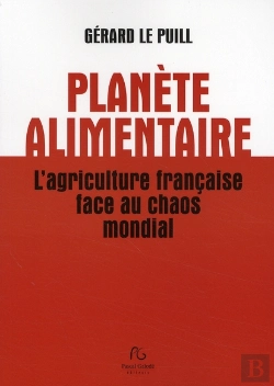 Bertrand.pt - Planète Alimentaire ; L'Agriculture Française Face Au Chaos Mondial