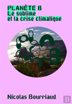 Bertrand.pt - Planete B - Le Sublime Et La Crise Climatique