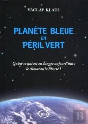 Planète Bleue En Péril Vert : Qu'Est-Ce Qui Est En Danger Aujourd'Hui : Le Climat Ou La Liberté ?