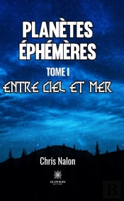 Planetes Ephemeres - Tome I - Entre Ciel Et Mer