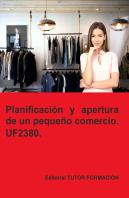 Planificacion Y Apertura De Un Pequeño Comercio. Uf2380.