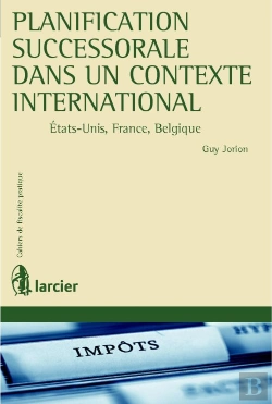 Bertrand.pt - Planification Successorale Dans Un Contexte International ; Etats-Unis, France, Belgique