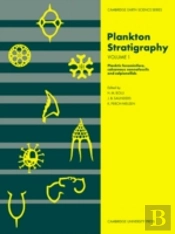 Plankton Stratigraphy: Volume 1, Planktic Foraminifera, Calcareous Nannofossils And Calpionellids