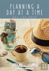 Planning A Day At A Time - Day Log Book