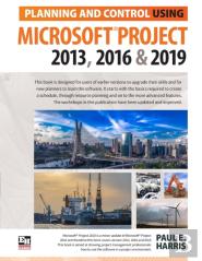 Planning And Control Using Microsoft Project 2013, 2016 & 2019