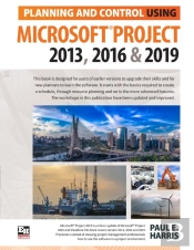 Planning And Control Using Microsoft Project 2013, 2016 & 2019