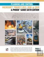 Planning And Control Using Microsoft Project 2013, 2016 Or 2019 & Pmbok Guide Sixth Edition