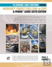 Planning And Control Using Microsoft Project 2013, 2016 Or 2019 & Pmbok Guide Sixth Edition