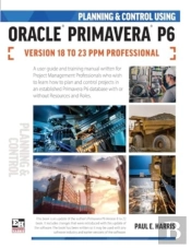 Planning And Control Using Oracle Primavera P6 Versions 18 To 23 Ppm Professional