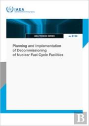 Planning And Implementation Of Decommissioning Of Nuclear Fuel Cycle Facilities