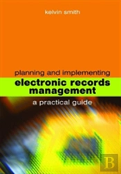 Planning And Implementing Electronic Records Management