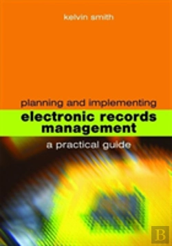 Bertrand.pt - Planning And Implementing Electronic Records Management