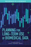 Planning For Long-Term Use Of Biomedical Data