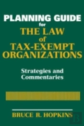 Planning Guide For The Law Of Tax-Exempt Organizations