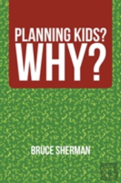Planning Kids?  Why?