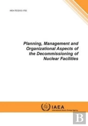 Planning, Management And Organizational Aspects Of The Decommissioning Of Nuclear Facilities