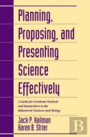 Planning, Proposing, And Presenting Science Effectively