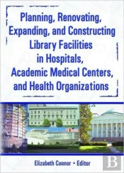 Planning, Renovating, Expanding, And Constructing Library Facilities In Hospitals, Academic Medical