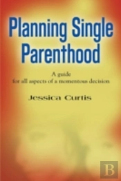 Planning Single Parenthood: A Guide For