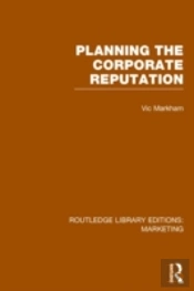 Planning The Corporate Reputation (Rle Marketing)