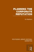 Planning The Corporate Reputation (Rle Marketing)