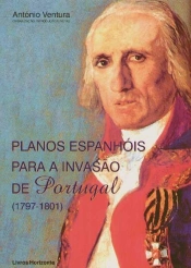 Planos Espanhóis para a Invasão de Portugal (1797-1801)