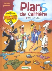 Plans De Carriere T.1 ; Ado, Boulot, Bobo