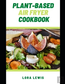 Bertrand.pt - Plant-Based Air Fryer Cookbook