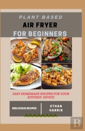 Plant Based Air Fryer For Beginners