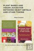 Plant Based And Vegan Juices For Detoxing Heavy Metals And Other Toxins